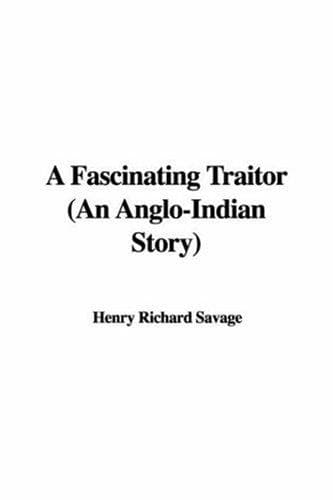 A Fascinating Traitor: An Anglo-Indian Story