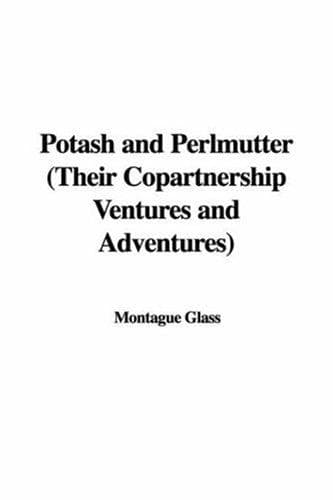 Potash & Perlmutter: Their Copartnership Ventures and Adventures
