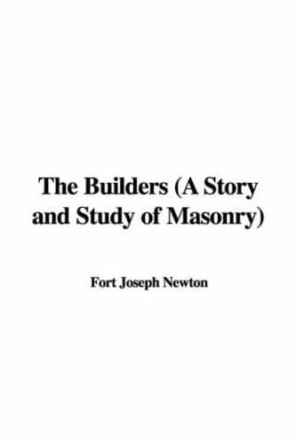 The Builders: A Story and Study of Masonry
