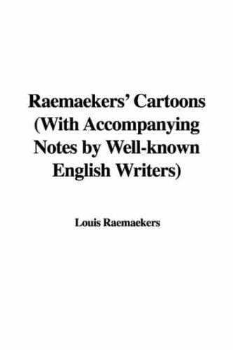 Raemaekers' Cartoons: With Accompanying Notes by Well-known English Writers