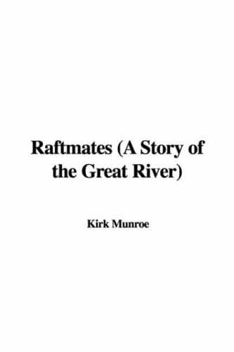 Raftmates: A Story of the Great River