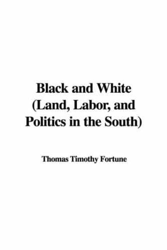 Black and White: Land, Labor, and Politics in the South