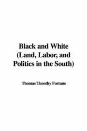 Black and White: Land, Labor, and Politics in the South