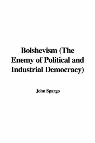 Bolshevism: The Enemy of Political and Industrial Democracy