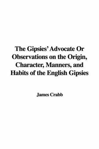 The Gipsies' Advocate: Or, Observations on the Origin, Character, Manners, and Habits of the English Gipsies