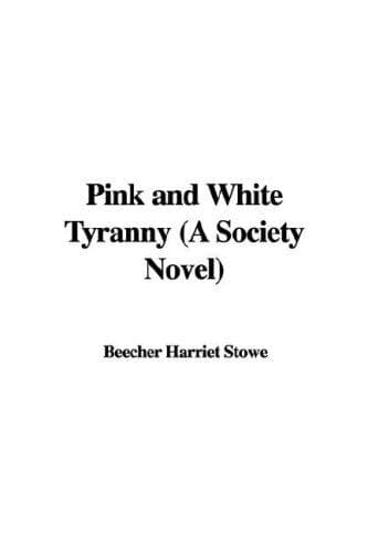 Pink and White Tyranny: A Society Novel