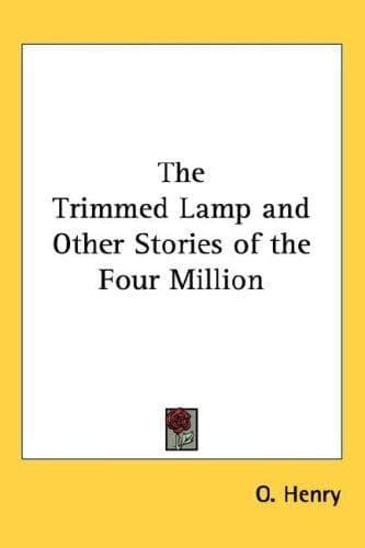 The Trimmed Lamp, and Other Stories of the Four Million