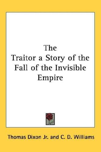 The Traitor: A Story of the Fall of the Invisible Empire