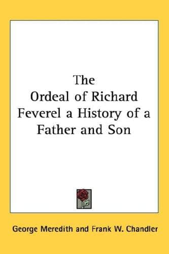 The Ordeal of Richard Feverel: A History of a Father and Son