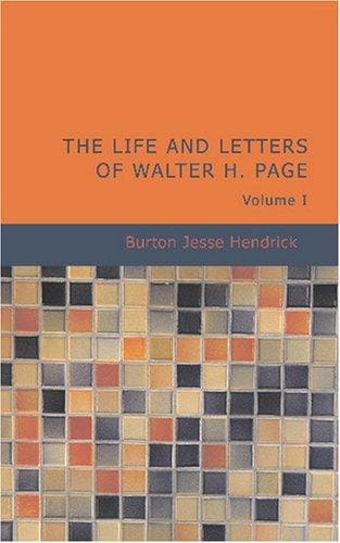 The Life and Letters of Walter H. Page, Volume I