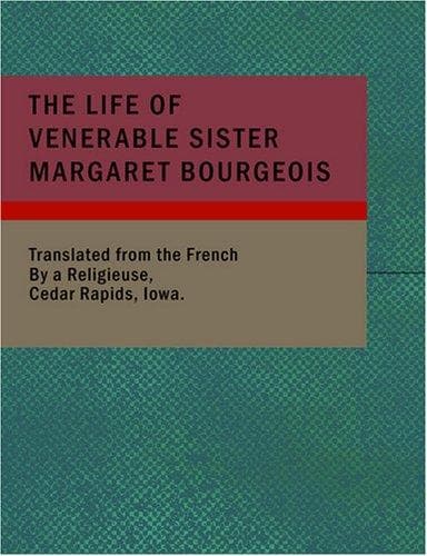 The Life of Venerable Sister Margaret Bourgeois