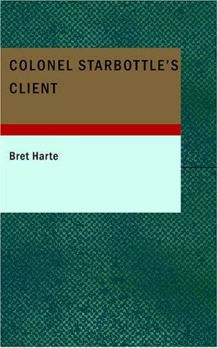 Colonel Starbottle's Client