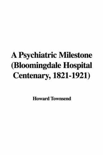 A Psychiatric Milestone: Bloomingdale Hospital Centenary, 1821-1921