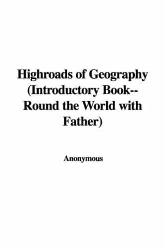 Highroads of Geography: Introductory Book: Round the World with Father