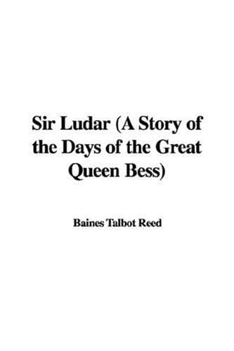 Sir Ludar: A Story of the Days of the Great Queen Bess