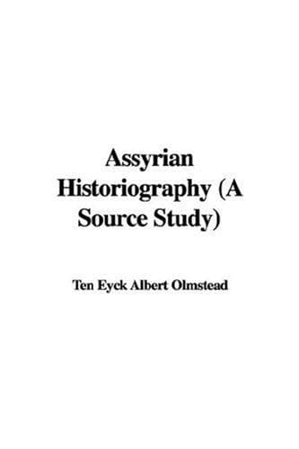 Assyrian Historiography: A Source Study