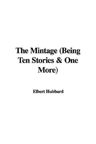 The Mintage: Being Ten Stories & One More