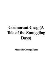 Cormorant Crag: A Tale of the Smuggling Days