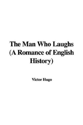 The Man Who Laughs: A Romance of English History