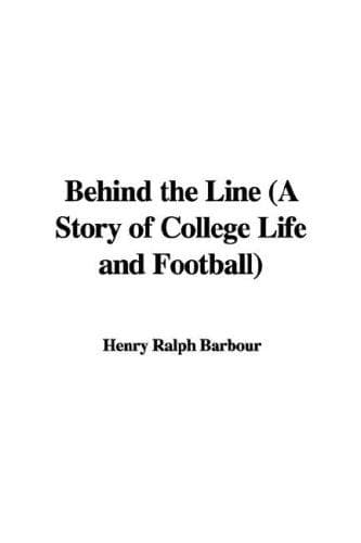 Behind the Line: A Story of College Life and Football