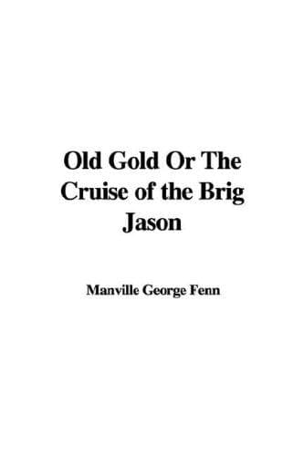 Old Gold: The Cruise of the "Jason" Brig