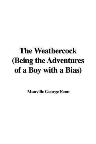 The Weathercock: Being the Adventures of a Boy with a Bias
