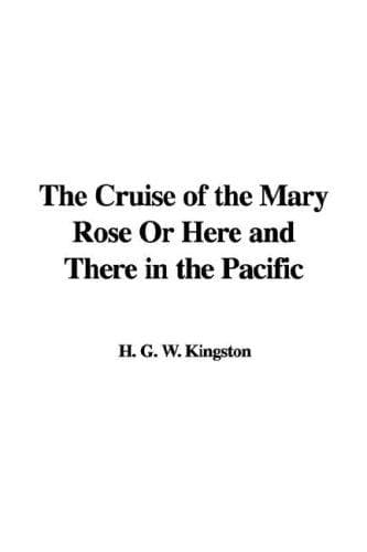 The Cruise of the Mary Rose; Or, Here and There in the Pacific