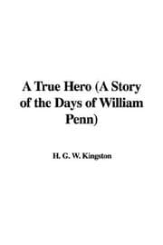 A True Hero: A Story of the Days of William Penn