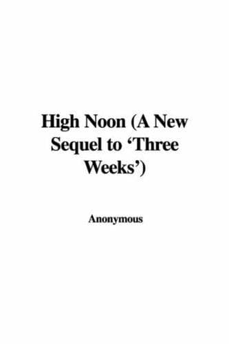 High Noon: A New Sequel to 'Three Weeks'