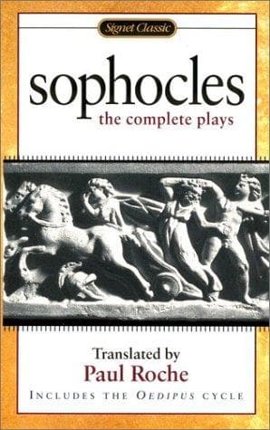 Plays of Sophocles: Oedipus the King; Oedipus at Colonus; Antigone