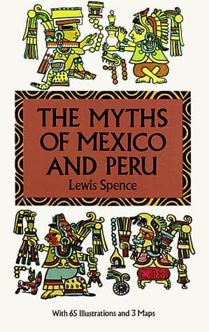 The Myths of Mexico & Peru