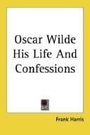 Oscar Wilde, His Life and Confessions — Volume 1