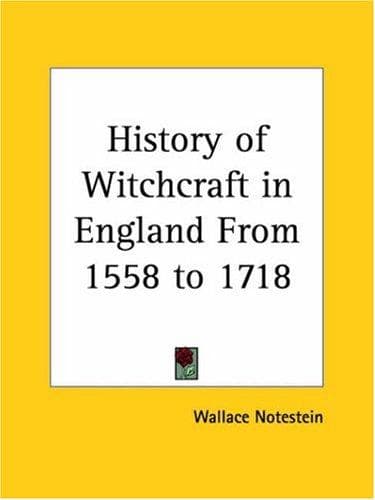 A History of Witchcraft in England from 1558 to 1718