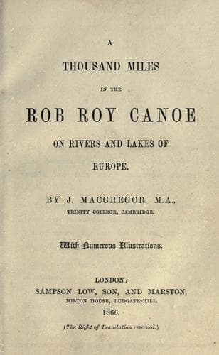 A Thousand Miles in the Rob Roy Canoe on Rivers and Lakes of Europe
