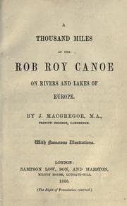 A Thousand Miles in the Rob Roy Canoe on Rivers and Lakes of Europe