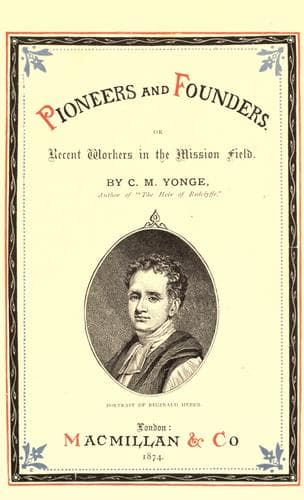 Pioneers and Founders: or, Recent Workers in the Mission field