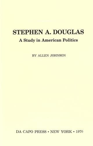 Stephen A. Douglas: A Study in American Politics