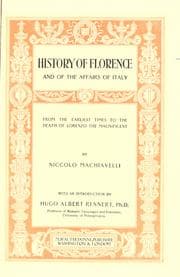 History of Florence and of the Affairs of Italy: From the Earliest Times to the Death of Lorenzo the Magnificent