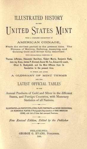 Illustrated history of the United States mint: with a complete description of American coinage, from the earliest period to the present time