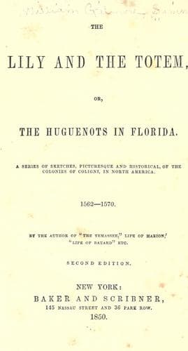 The Lily and the Totem; or, The Huguenots in Florida