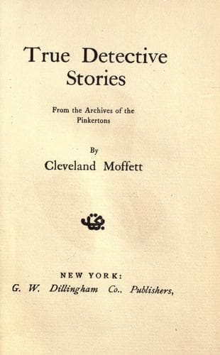 True Detective Stories from the Archives of the Pinkertons