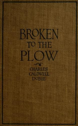 Broken to the Plow: A Novel
