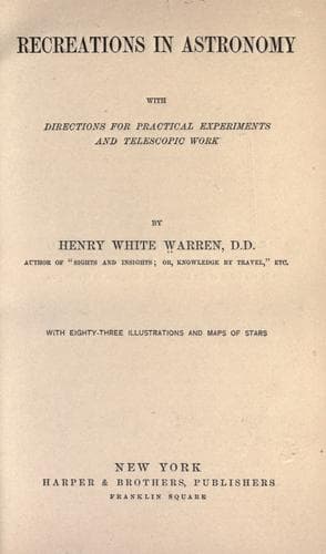 Recreations in Astronomy: With Directions for Practical Experiments and Telescopic Work