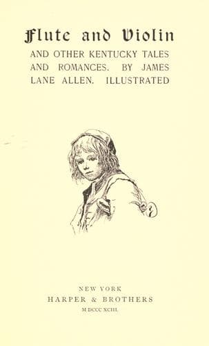 Flute and Violin, and Other Kentucky Tales and Romances