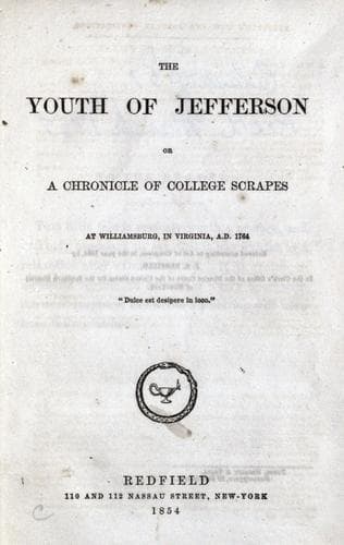 The Youth of Jefferson: Or, a Chronicle of College Scrapes at Williamsburg, in Virginia, A.D. 1764