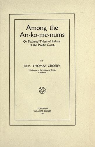 Among the An-ko-me-nums, or Flathead Tribes of Indians of the Pacific Coast