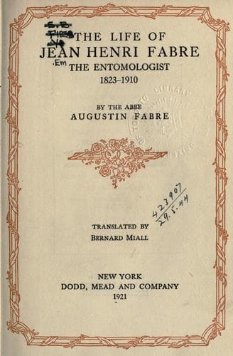 The life of Jean Henri Fabre, the entomologist, 1823-1910