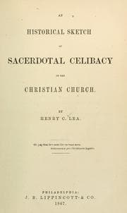 An Historical Sketch of Sacerdotal Celibacy in the Christian Church
