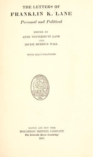 The Letters of Franklin K. Lane, Personal and Political