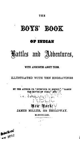 The boys' book of Indian battles and adventures, with anecdotes about them